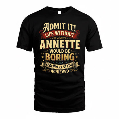 ANNETTE TP65-K5-268–Personalized Funny Quote Apparel “Life Without NAME Would Be Boring”