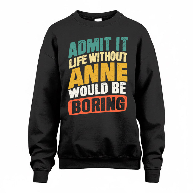 ANNE TP88-K4-229–Personalized Funny Quote Apparel “Life Without NAME Would Be Boring”