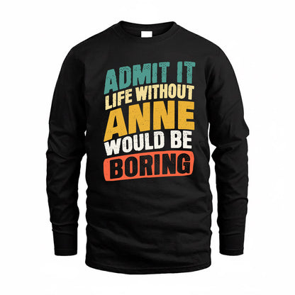 ANNE TP88-K4-229–Personalized Funny Quote Apparel “Life Without NAME Would Be Boring”