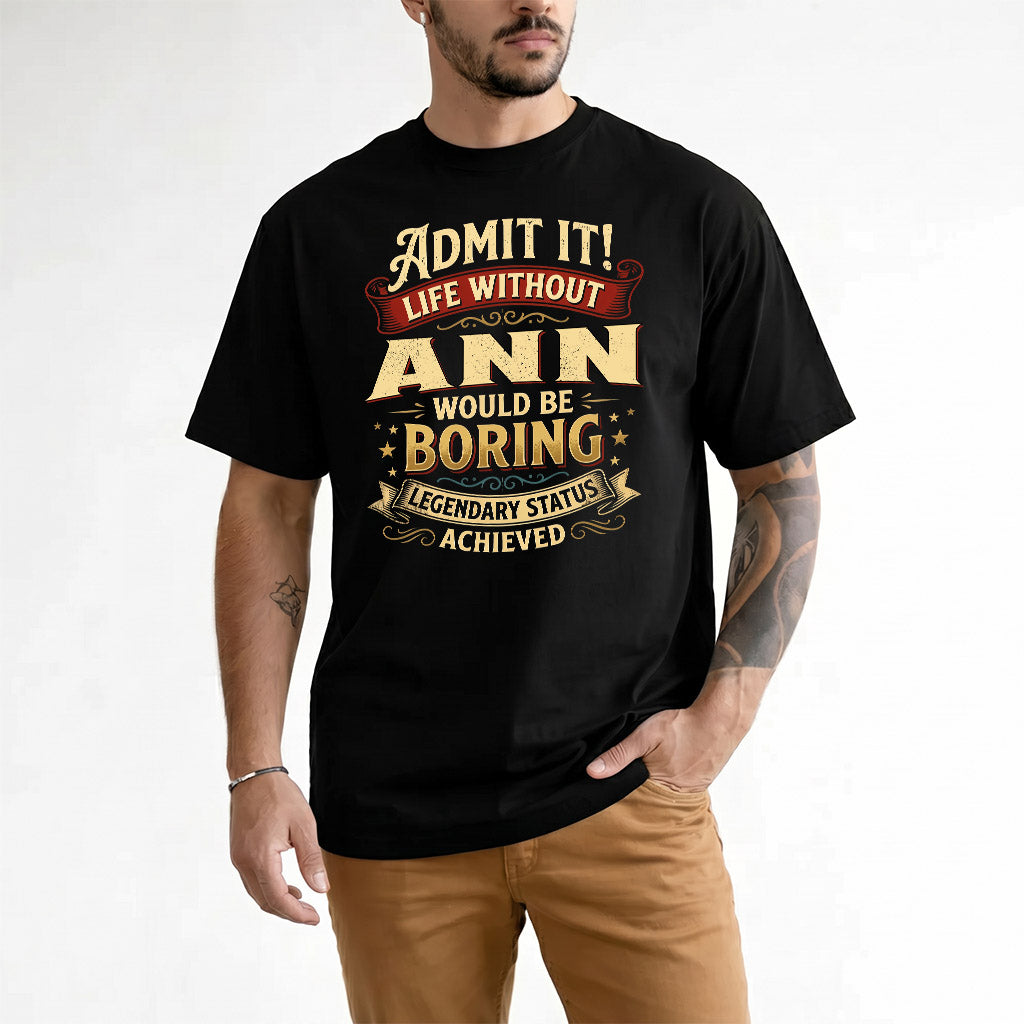 ANN TP65-K5-268–Personalized Funny Quote Apparel “Life Without NAME Would Be Boring”