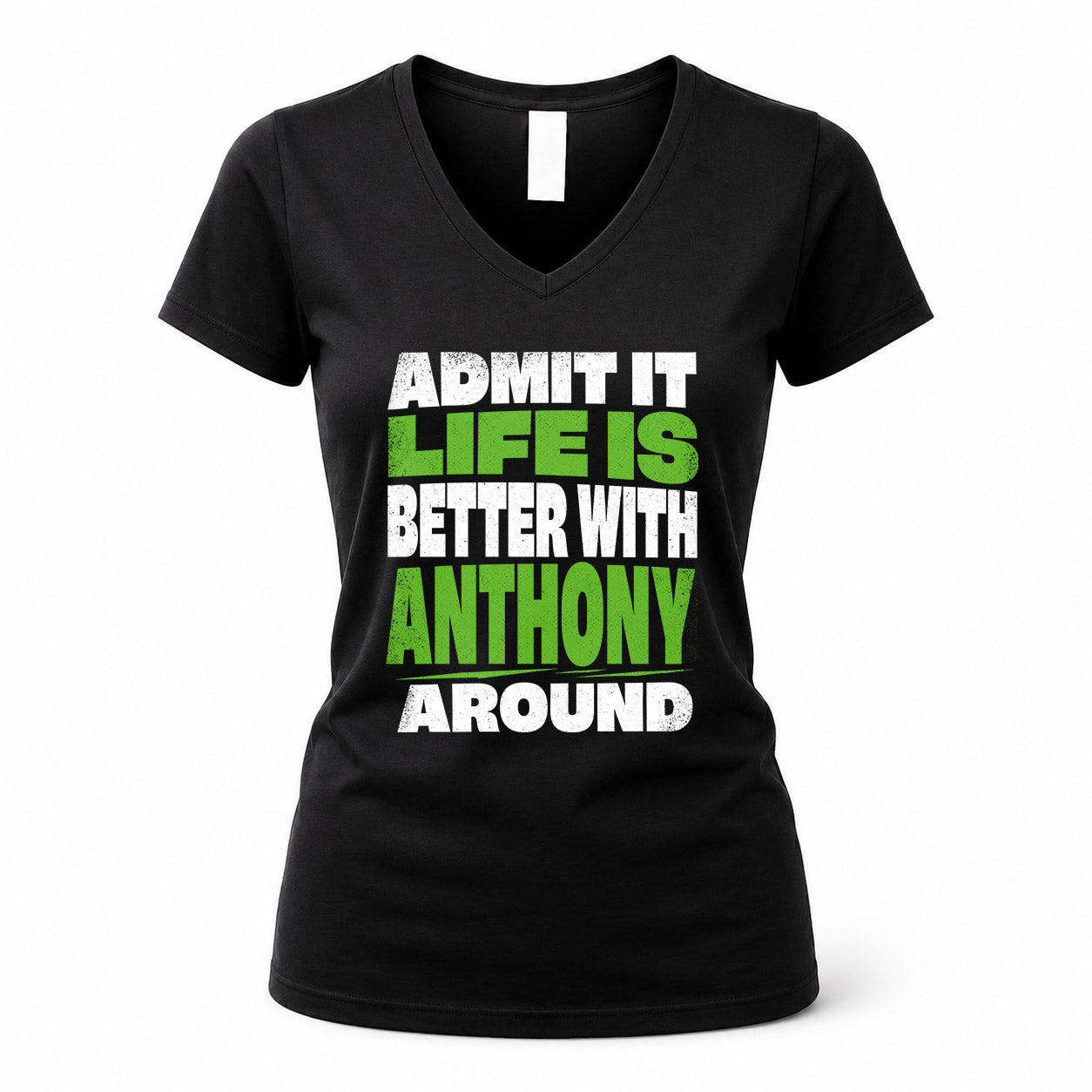 ANTHONY HP68-K4-189 – Personalized Funny Quote Apparel “Admit It, Life Is Better With NAME Around”