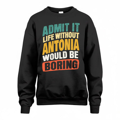 ANTONIA TP88-K4-229–Personalized Funny Quote Apparel “Life Without NAME Would Be Boring”
