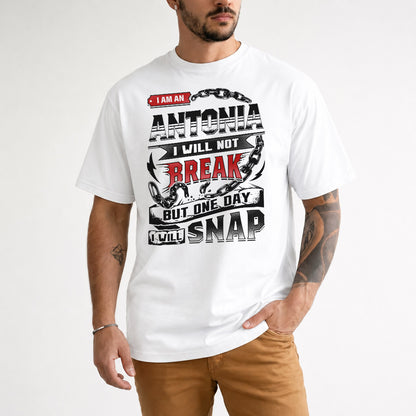 ANTONIA HP28-K4-129 – Personalized Name Quote T-Shirt “I Will Not Break, But One Day I Will Snap”