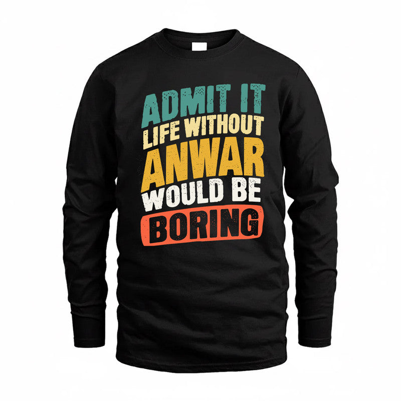 ANWAR TP88-K4-229–Personalized Funny Quote Apparel “Life Without NAME Would Be Boring”