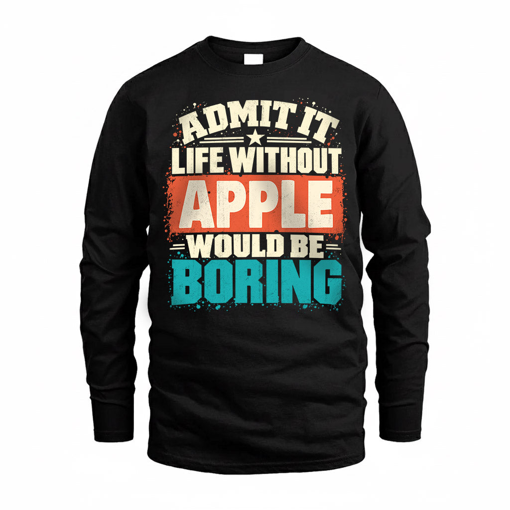APPLE P02-TH11-226 – Personalized Admit It Life Without [Name] Would Be Boring T-Shirt – Custom Name Funny Gift