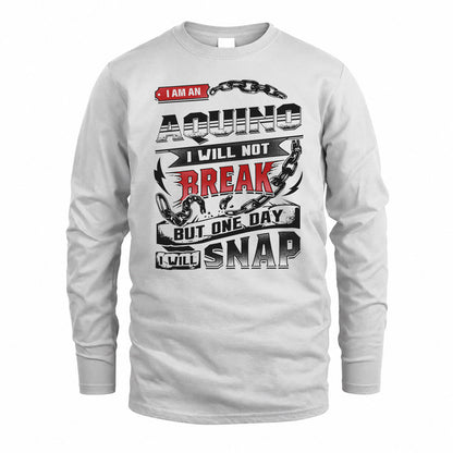 AQUINO HP28-K4-129 – Personalized Name Quote T-Shirt “I Will Not Break, But One Day I Will Snap”