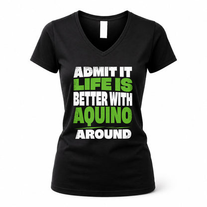 AQUINO HP68-K4-189 – Personalized Funny Quote Apparel “Admit It, Life Is Better With NAME Around”