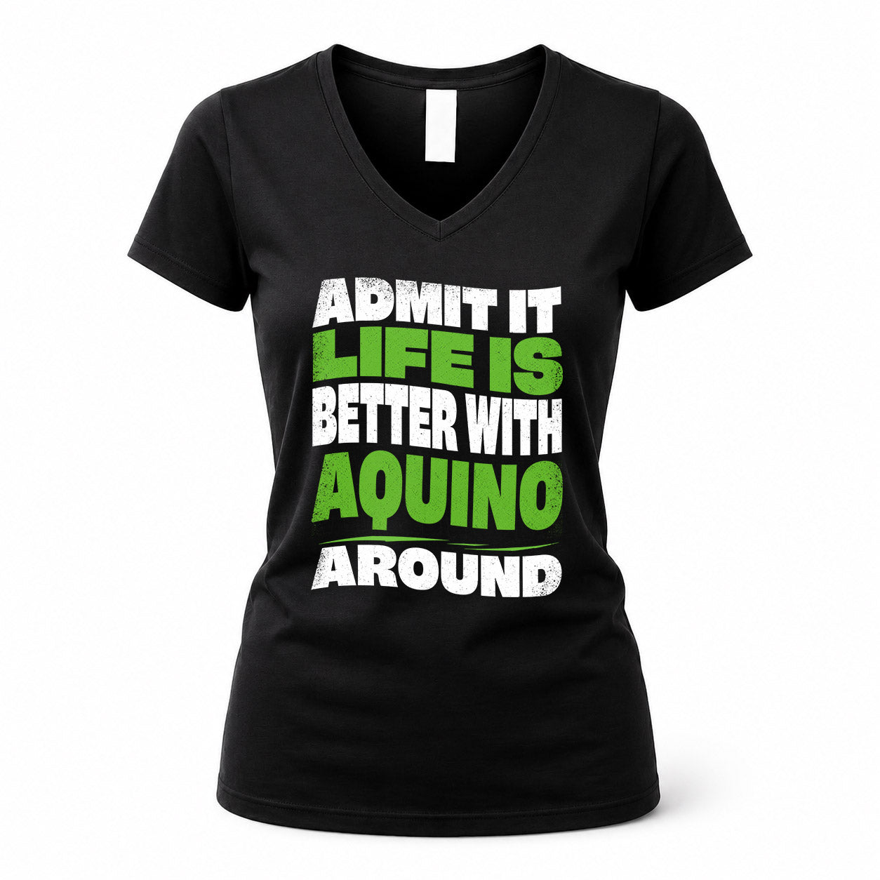 AQUINO HP99-K4-189 – Personalized Funny Quote Apparel “Admit It, Life Is Better With NAME Around”