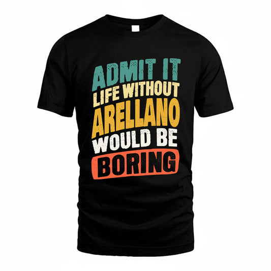 ARELLANO TP88-K4-229–Personalized Funny Quote Apparel “Life Without NAME Would Be Boring”