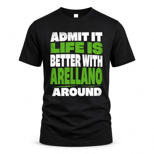 ARELLANO HP68-K4-189 – Personalized Funny Quote Apparel “Admit It, Life Is Better With NAME Around”
