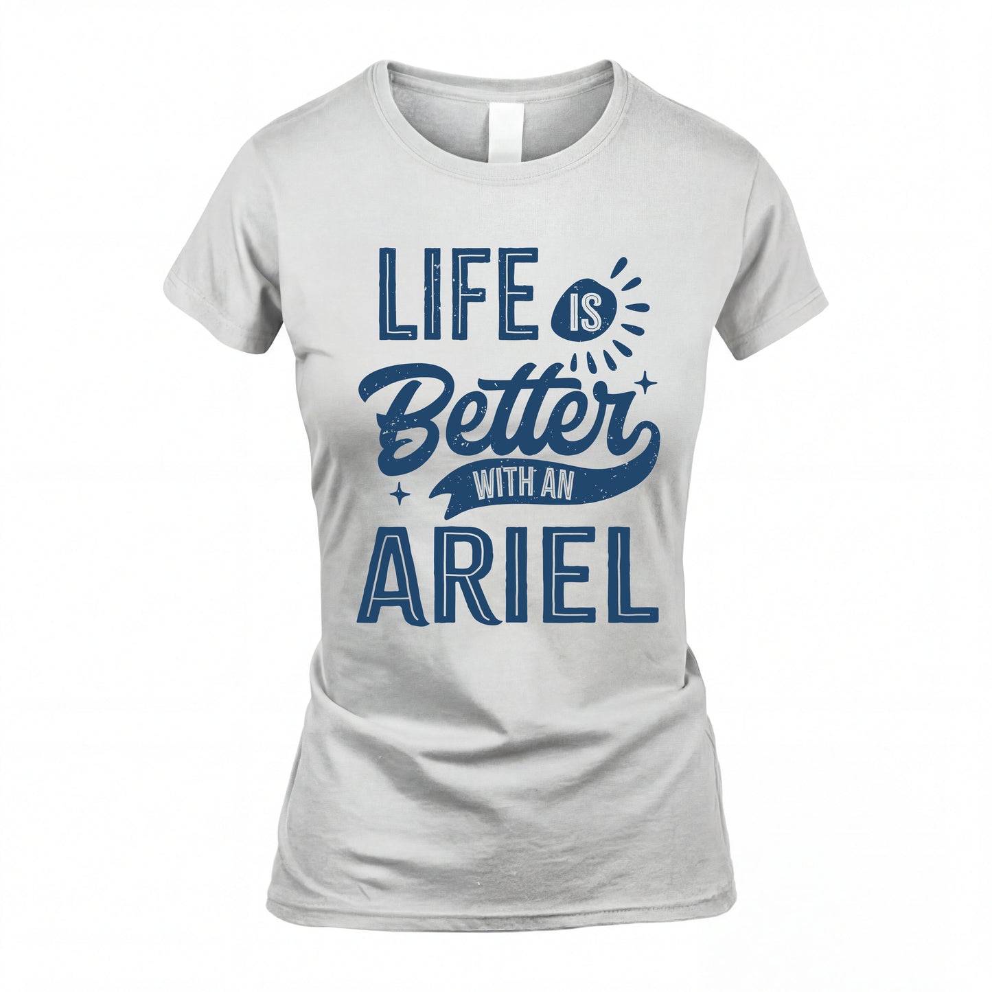 ARIEL HH88-K2–Personalized Name Quote T-Shirt Life Is Better With Unisex Gift