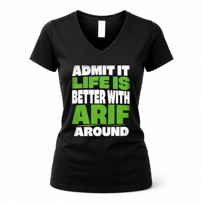 ARIF HP68-K4-189 – Personalized Funny Quote Apparel “Admit It, Life Is Better With NAME Around”