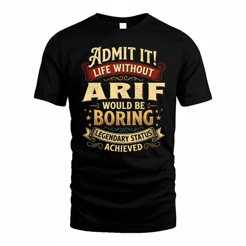 ARIF TP65-K5-268–Personalized Funny Quote Apparel “Life Without NAME Would Be Boring”
