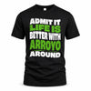 ARROYO HP99-K4-189 – Personalized Funny Quote Apparel “Admit It, Life Is Better With NAME Around”