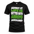 ARROYO HP99-K4-189 – Personalized Funny Quote Apparel “Admit It, Life Is Better With NAME Around”