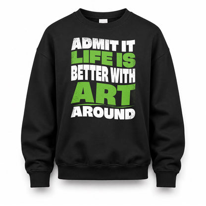 ART HP99-K4-189 – Personalized Funny Quote Apparel “Admit It, Life Is Better With NAME Around”