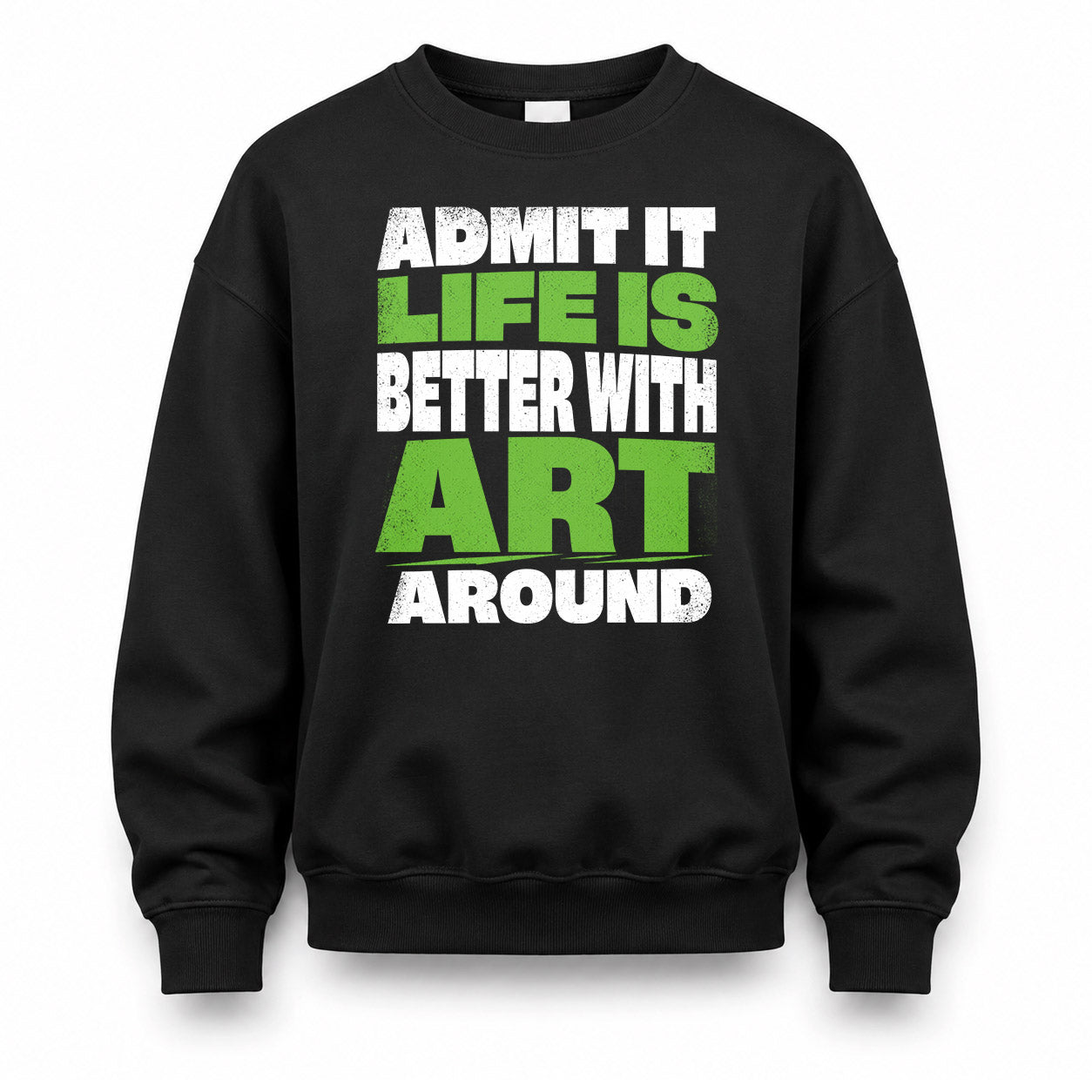 ART HP68-K4-189 – Personalized Funny Quote Apparel “Admit It, Life Is Better With NAME Around”
