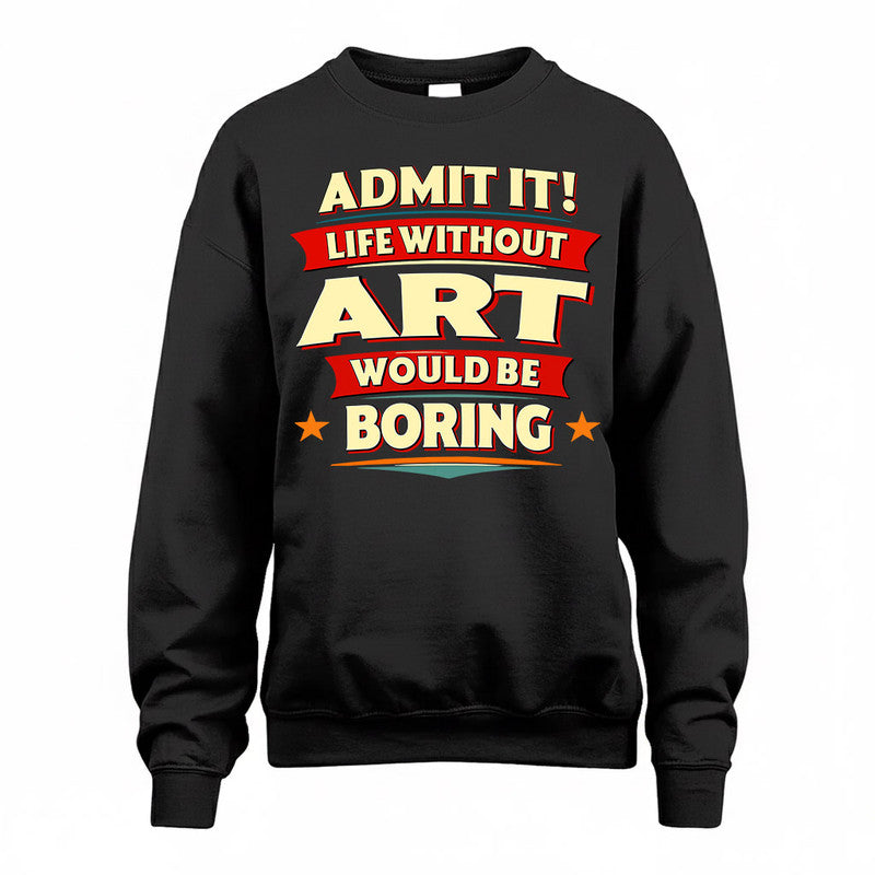 ART  PH88-K2-106–Personalized Funny Quote Apparel “Life Without NAME Would Be Boring”