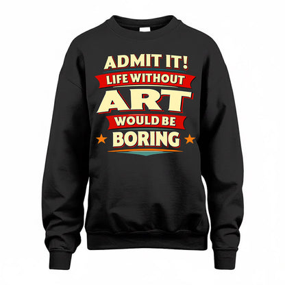 ART  PH88-K2-106–Personalized Funny Quote Apparel “Life Without NAME Would Be Boring”