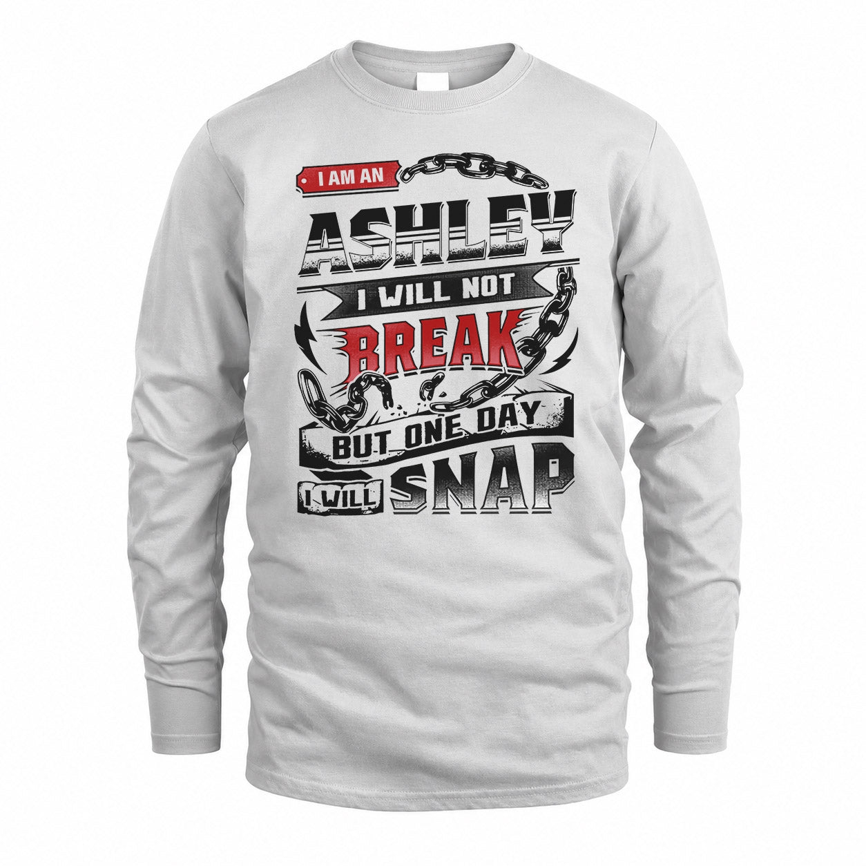 ASHLEY HP28-K4-129 – Personalized Name Quote T-Shirt “I Will Not Break, But One Day I Will Snap”