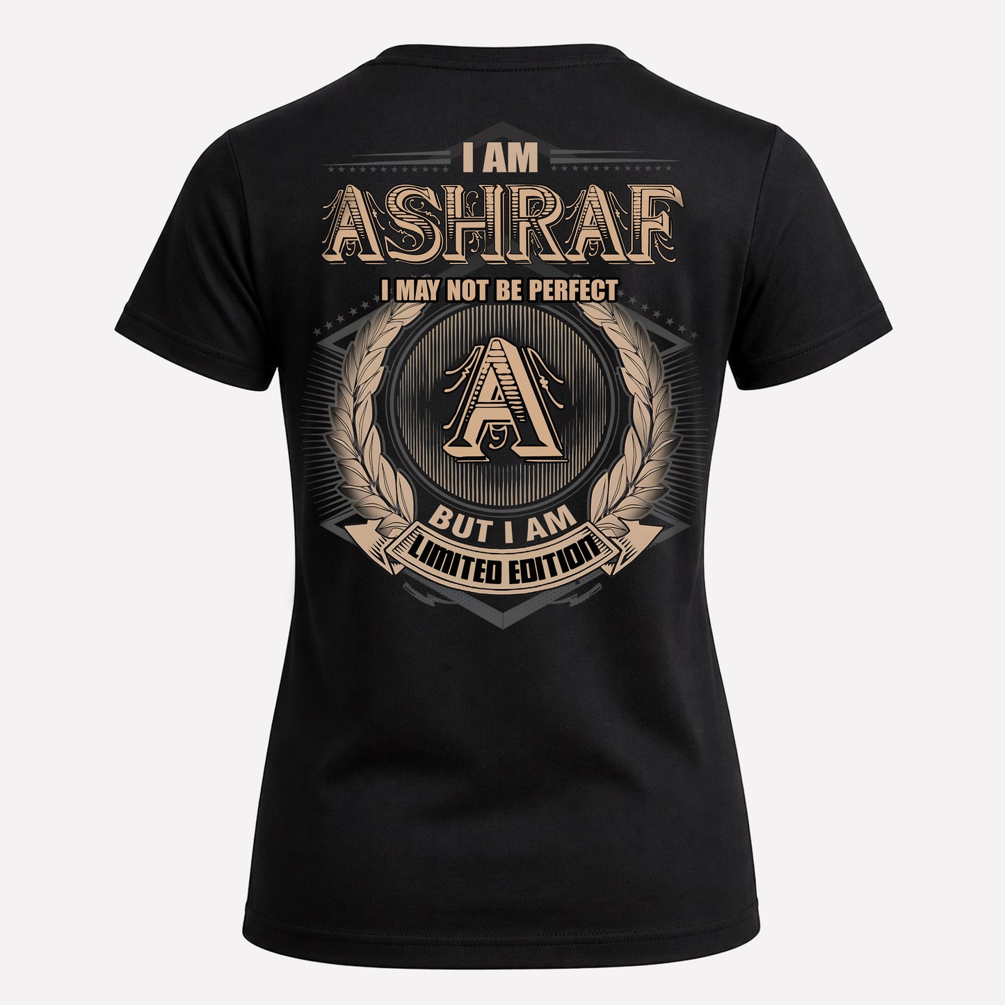 ASHRAF PH55-T25-Personalized Name Quote Apparel “I Am NAME May Not Be Perfect But I Am Limited Edition”