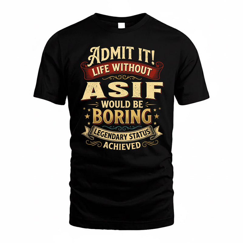 ASIF TP65-K5-268–Personalized Funny Quote Apparel “Life Without NAME Would Be Boring”