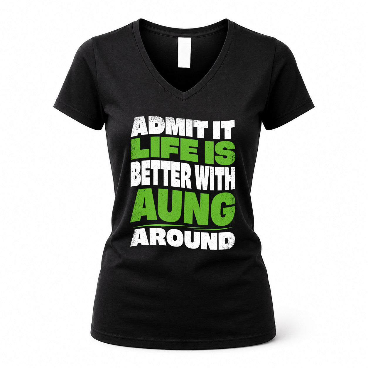 AUNG HP99-K4-189 – Personalized Funny Quote Apparel “Admit It, Life Is Better With NAME Around”