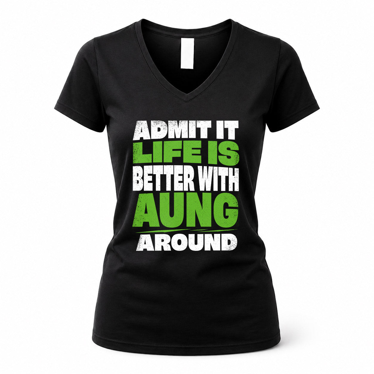 AUNG HP68-K4-189 – Personalized Funny Quote Apparel “Admit It, Life Is Better With NAME Around”