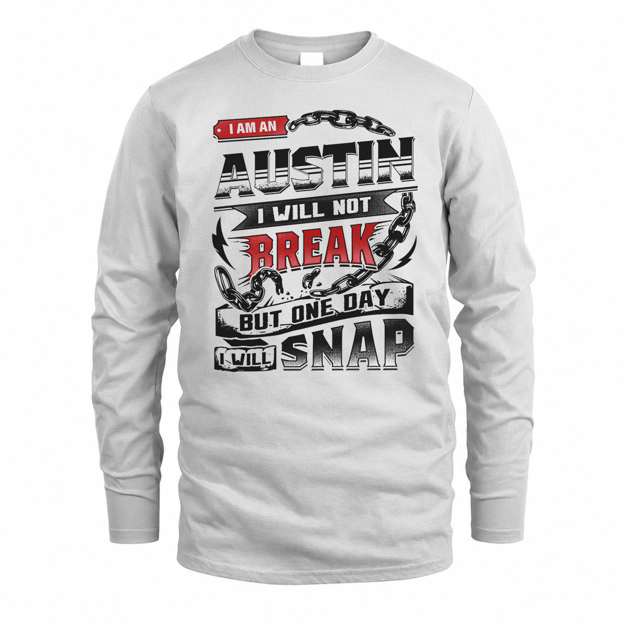AUSTIN HP28-K4-129 – Personalized Name Quote T-Shirt “I Will Not Break, But One Day I Will Snap”