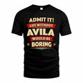 AVILA PH88-K2-106–Personalized Funny Quote Apparel “Life Without NAME Would Be Boring”