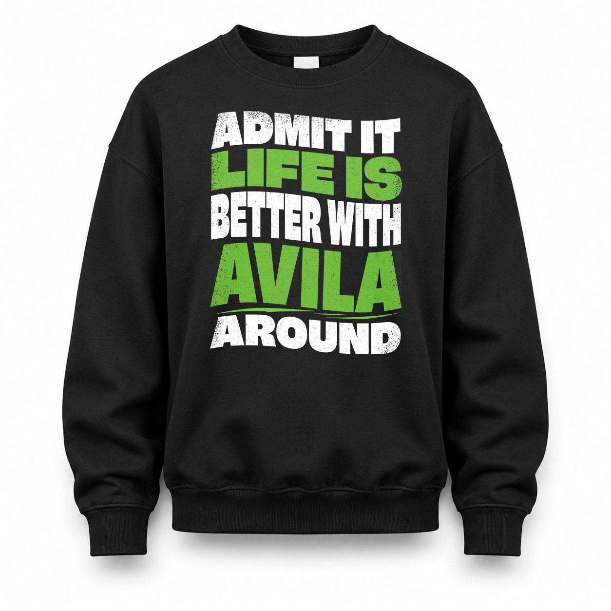 AVILA HP99-K4-189 – Personalized Funny Quote Apparel “Admit It, Life Is Better With NAME Around”