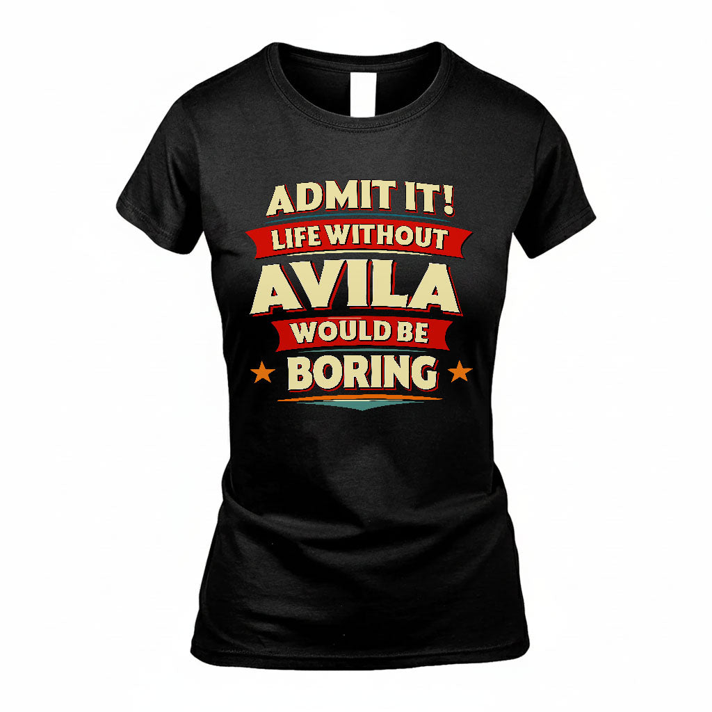 AVILA PH88-K2-106–Personalized Funny Quote Apparel “Life Without NAME Would Be Boring”