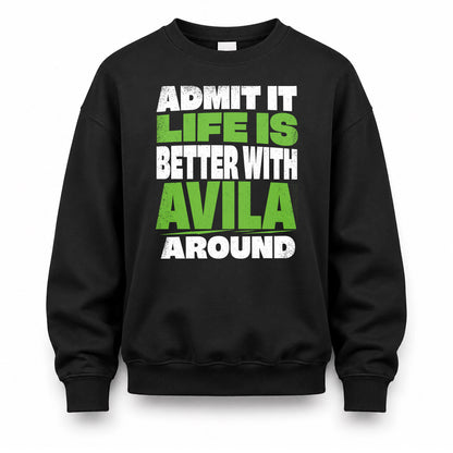 AVILA HP68-K4-189 – Personalized Funny Quote Apparel “Admit It, Life Is Better With NAME Around”
