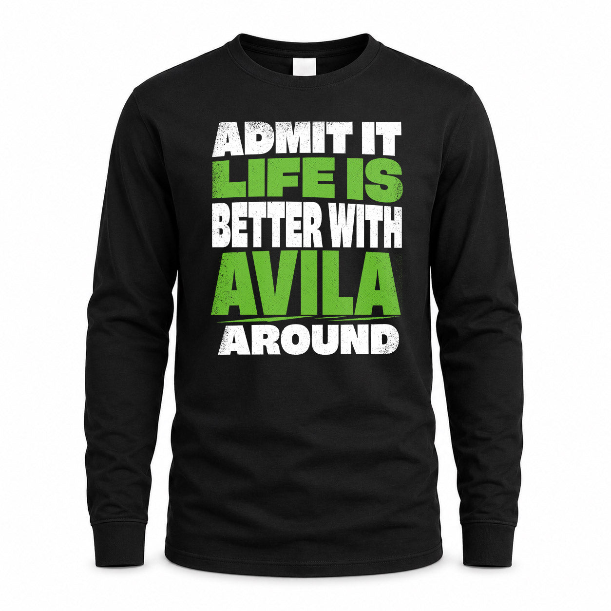 AVILA HP68-K4-189 – Personalized Funny Quote Apparel “Admit It, Life Is Better With NAME Around”