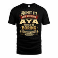 AYA TP65-K5-268–Personalized Funny Quote Apparel “Life Without NAME Would Be Boring”