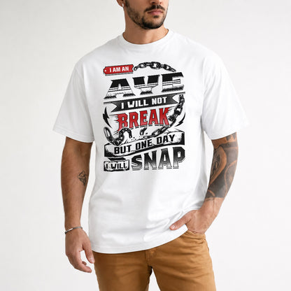 AYE HP28-K4-129 – Personalized Name Quote T-Shirt “I Will Not Break, But One Day I Will Snap”