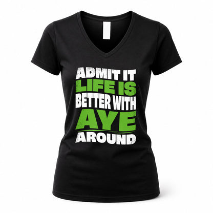 AYE HP99-K4-189 – Personalized Funny Quote Apparel “Admit It, Life Is Better With NAME Around”