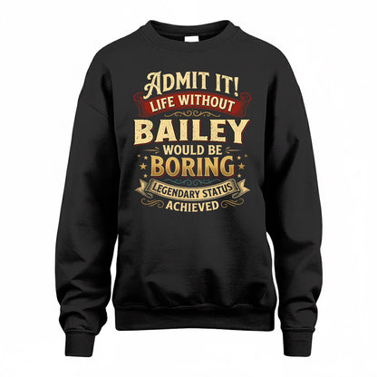 BAILEY TP65-K5-268–Personalized Funny Quote Apparel “Life Without NAME Would Be Boring”