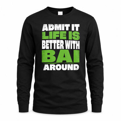 BAI HP68-K4-189 – Personalized Funny Quote Apparel “Admit It, Life Is Better With NAME Around”
