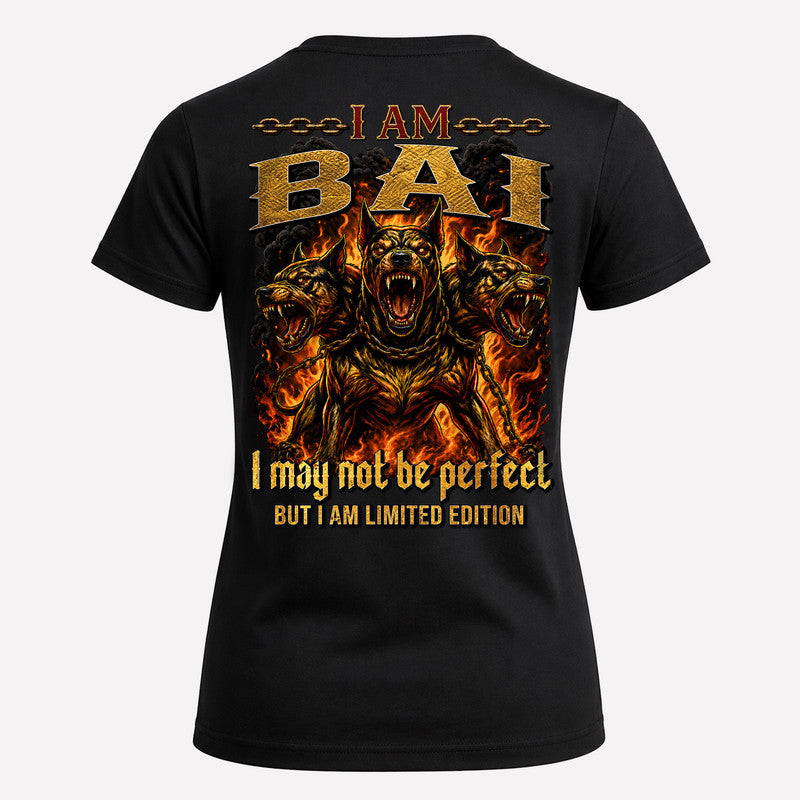 BAI MP88-F2-168–Personalized Bold Quote Apparel “I Am NAME I May Not Be Perfect But I Am Limited Edition