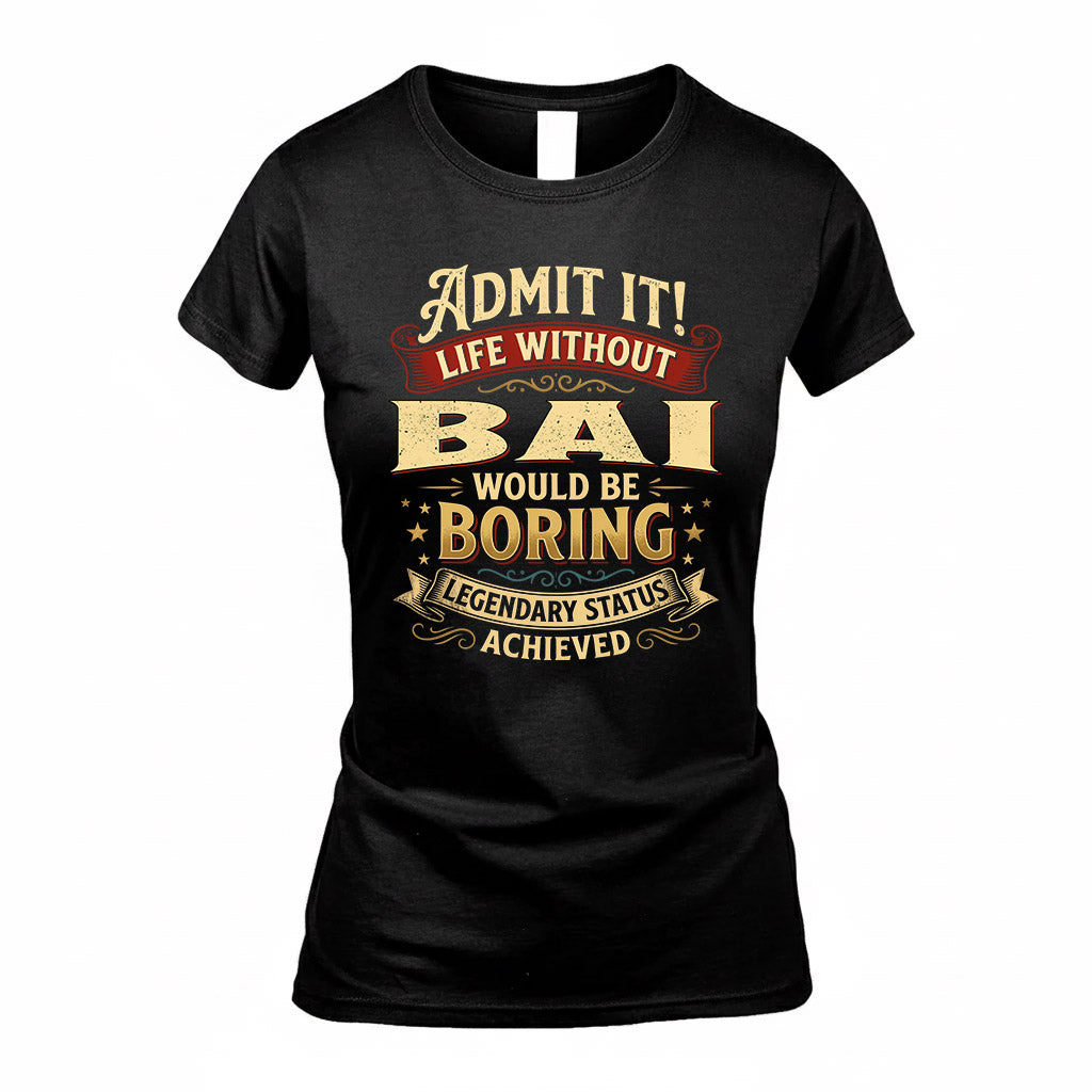 BAI TP65-K5-268–Personalized Funny Quote Apparel “Life Without NAME Would Be Boring”
