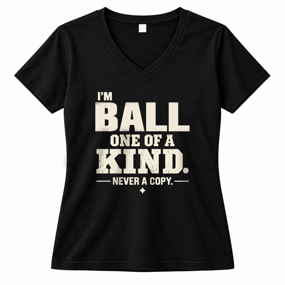 BALL P6-K4-228 Personalized Funny Quote Apparel “I’m NAME – One of a Kind, Never a Copy”