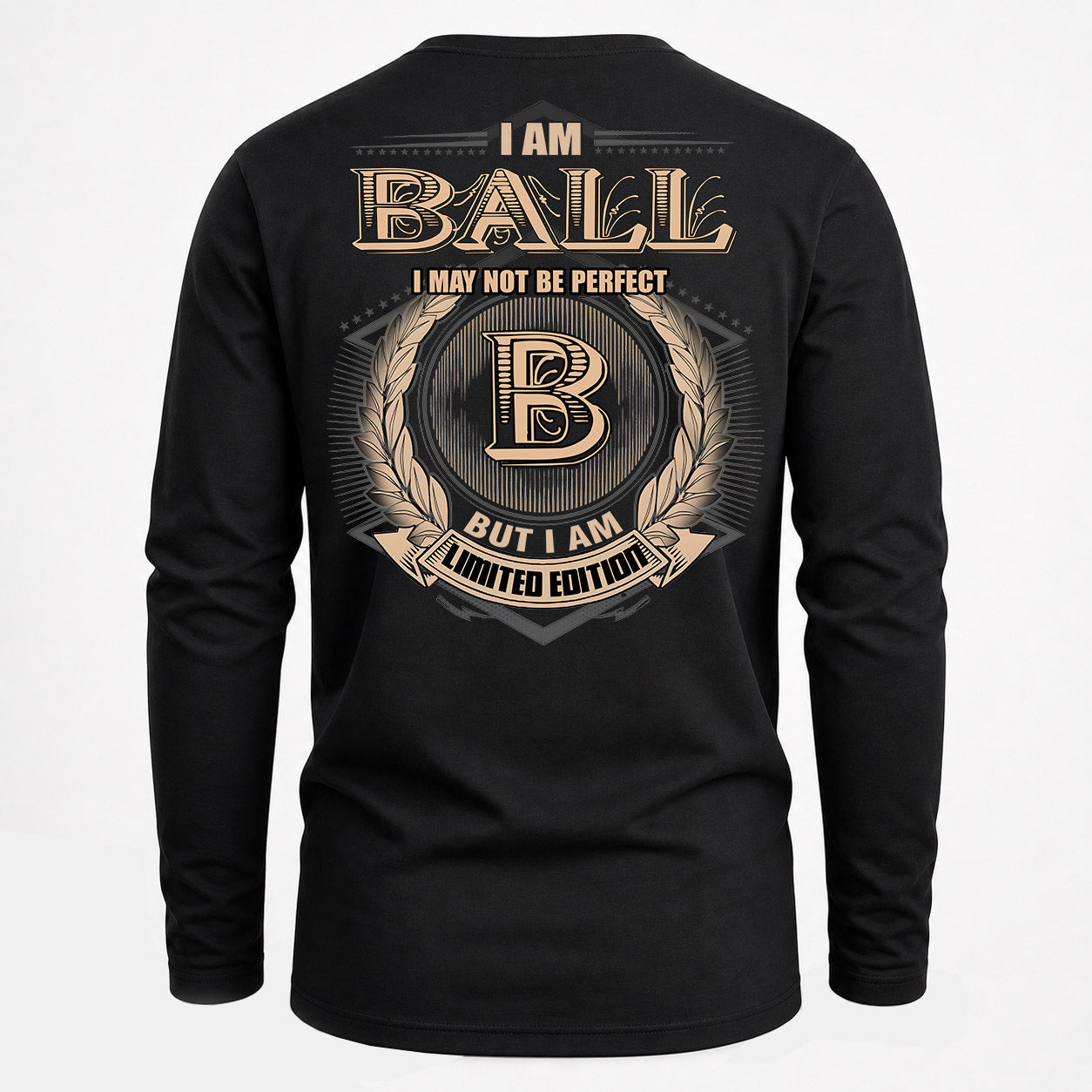 BALL PH55-T25-Personalized Name Quote Apparel “I Am NAME May Not Be Perfect But I Am Limited Edition”