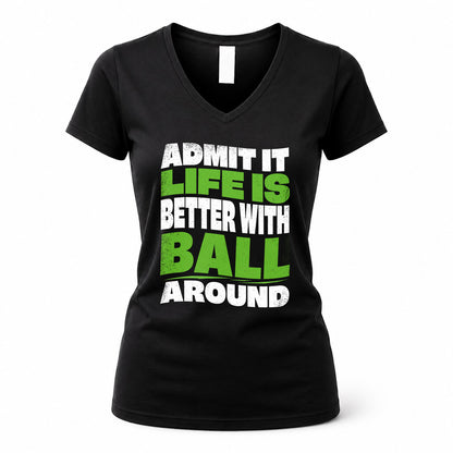 BALL HP99-K4-189 – Personalized Funny Quote Apparel “Admit It, Life Is Better With NAME Around”