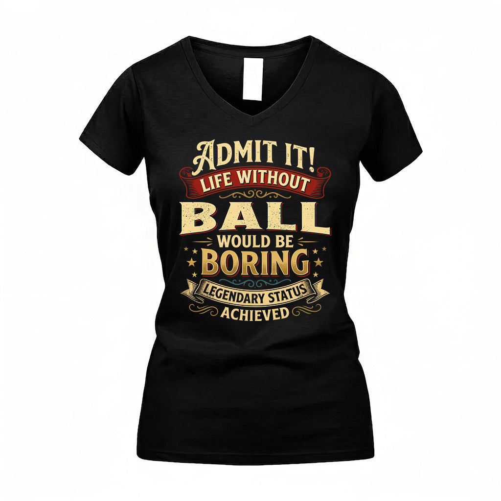 BALL TP65-K5-268–Personalized Funny Quote Apparel “Life Without NAME Would Be Boring”