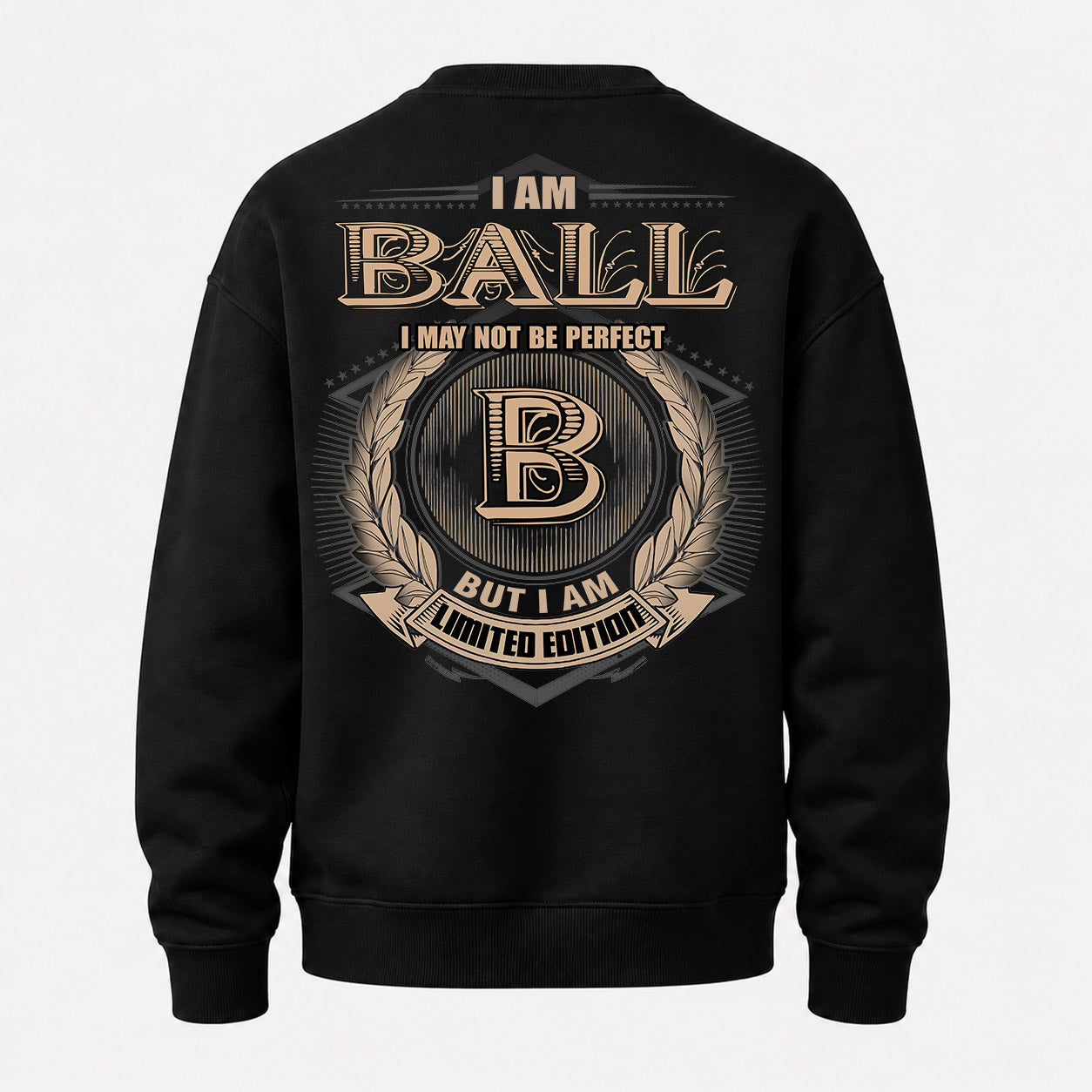 BALL PH55-T25-Personalized Name Quote Apparel “I Am NAME May Not Be Perfect But I Am Limited Edition”