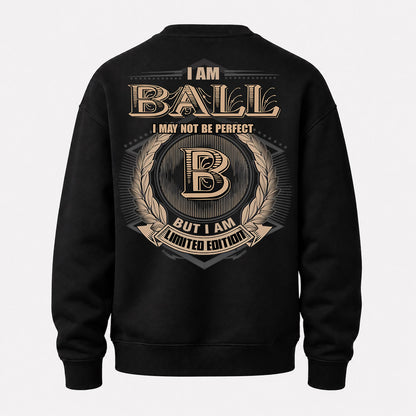 BALL PH55-T25-Personalized Name Quote Apparel “I Am NAME May Not Be Perfect But I Am Limited Edition”