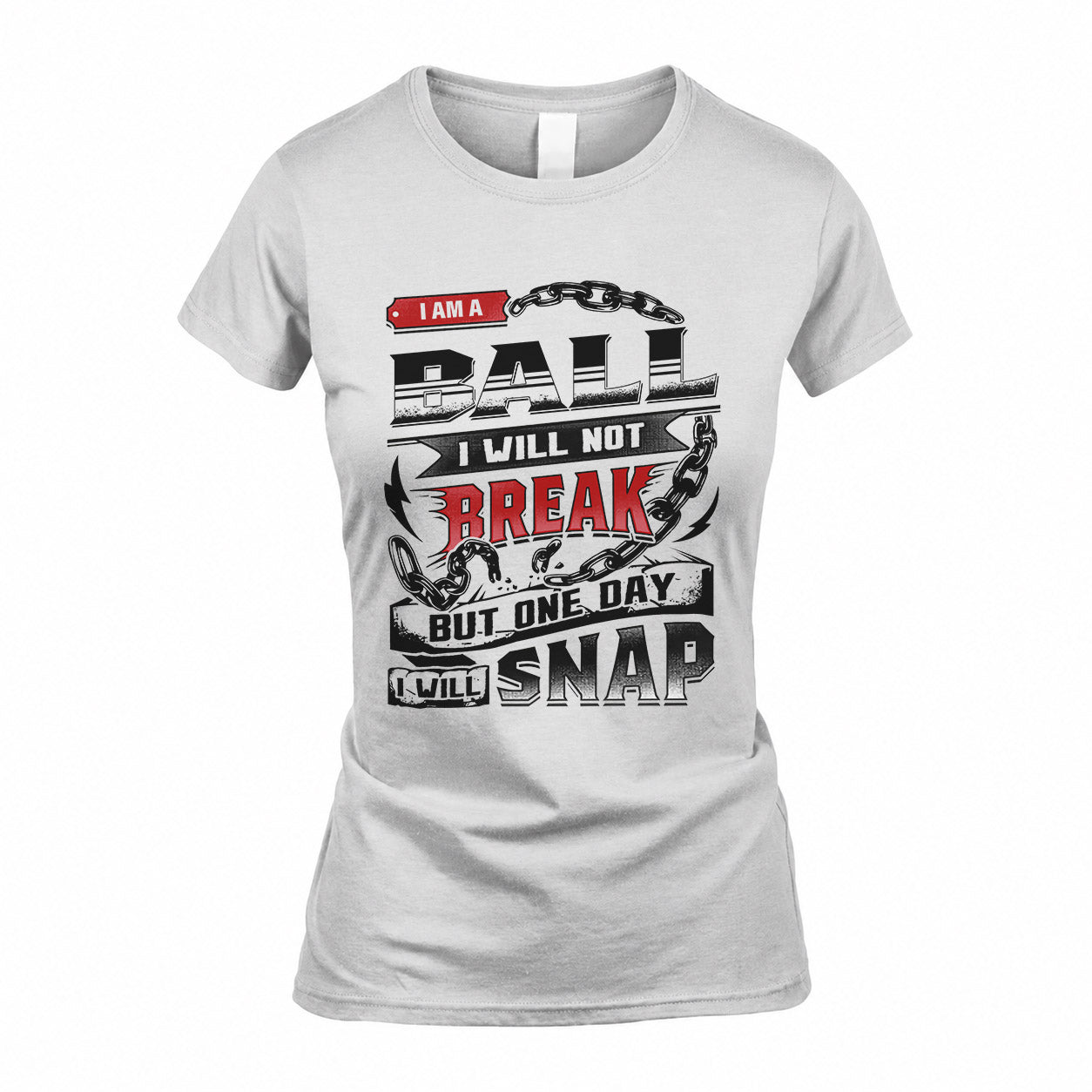 BALL HP28-K4-129 – Personalized Name Quote T-Shirt “I Will Not Break, But One Day I Will Snap”