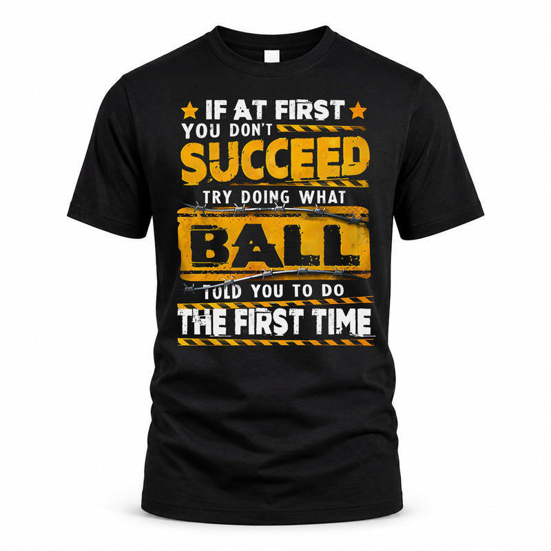 BALL TP22-K11-109 - Personalized Funny Quote Apparel “If At First You Don’t Succeed, Try Doing What WANG Told You To Do The First Time”
