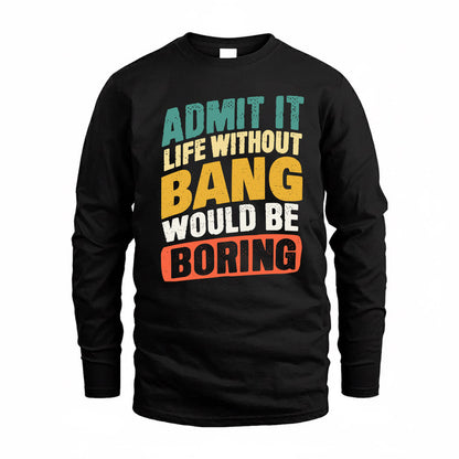 BANG TP88-K4-229–Personalized Funny Quote Apparel “Life Without NAME Would Be Boring”